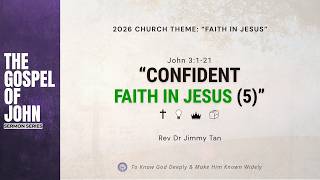 CCMC Sermon of 1 March 2026: Confident Faith in Jesus (5) (by Rev Dr Jimmy Tan)