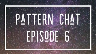 Pattern Chat Episode 6