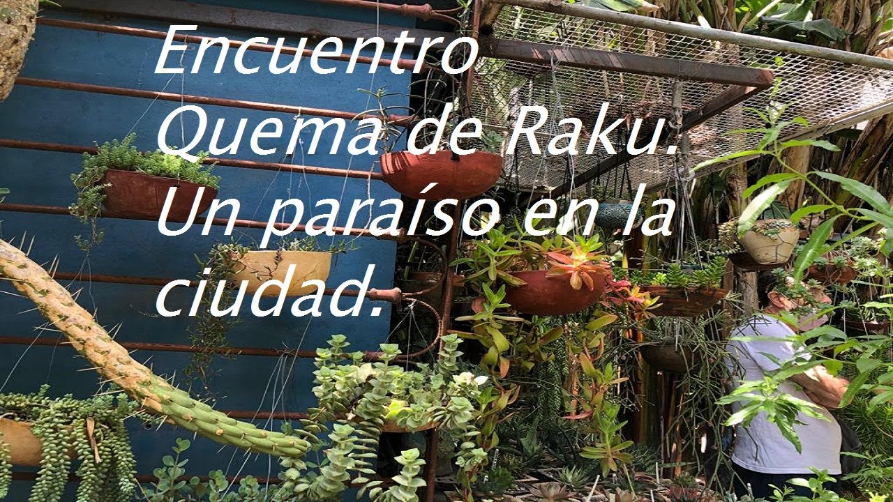 Jardín Espectacular!! Encuentro de Quema de Cerámica Raku # ...
