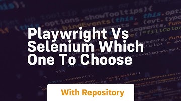 playwright vs selenium which one to choose