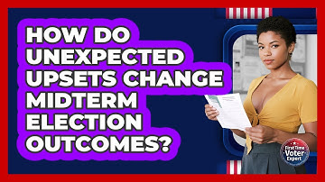 How Do Unexpected Upsets Change Midterm Election Outcomes? - First Time Voter Expert
