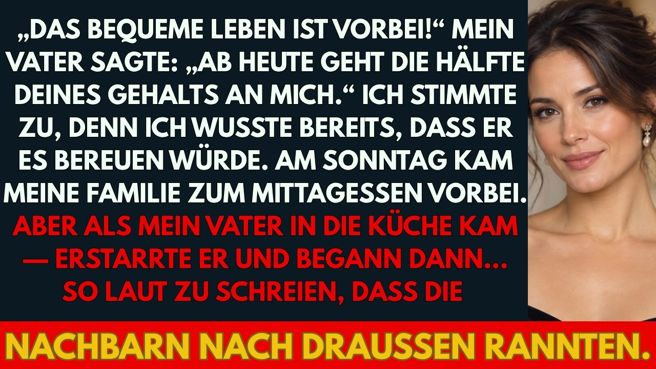 „Ab heute geht die Hälfte deines Gehalts an mich.“ Mein Vater sagte das völlig ruhig, während der Braten noch unberührt auf dem Tisch stand. Es war Sonntag, zwölf Uhr, wie immer. Meine Mutter...