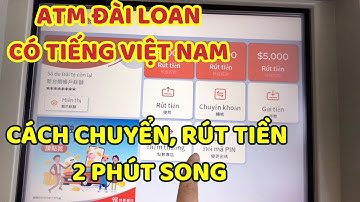 Cách Rút Tiền, Gửi Tiền Bằng Tiếng Việt Tại Cửa Hàng Tiện Lợi Family Mart Đài Loan | Cuộc Sống Ở Đài