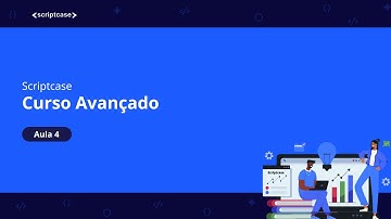 Scriptcase - Curso Avançado: Formulários em Etapas, Macros e Quebras