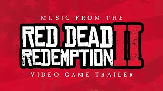 Video thumbnail of "Red Dead Redemption 2 | Trailer Music"