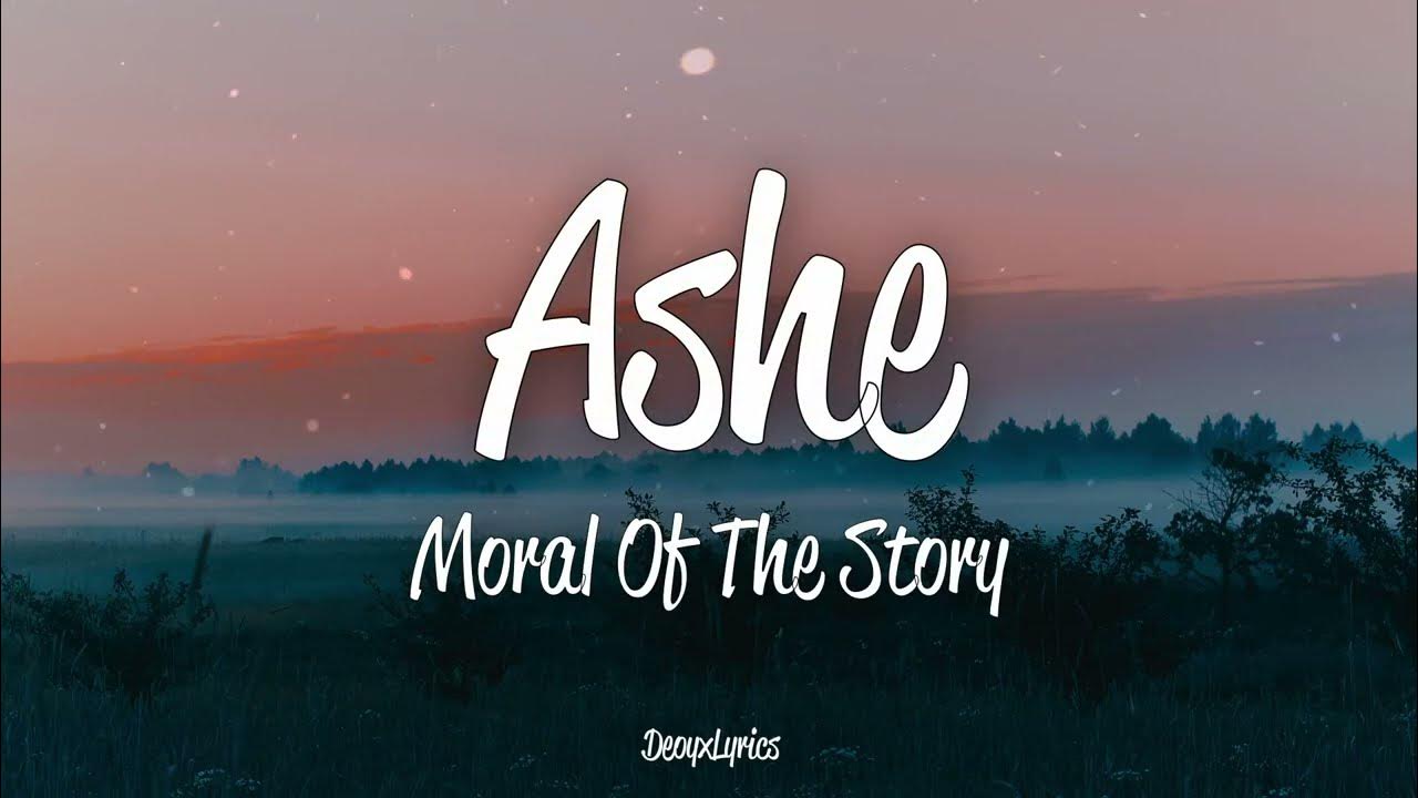 Ashe Moral Of The Story Tekst