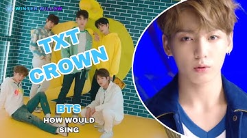 [HOW WOULD] BTS SING “CROWN” BY TXT [ALIGHT MOTION]