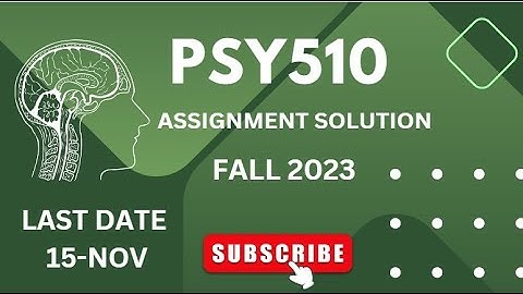 PSY510 ASSIGNMENT #1 SOLUTION | | FALL 2023 | | VU