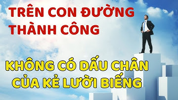 Nghị luận xã hội - Trên con đường đi đến thành công không có dấu chân của kẻ lười biếng - NLXH