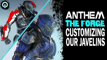 Anthem | The Forge: Customizing Our Javelins
