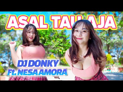 DJ ASAL TAU AJA | DJ TIKTOK | FULL BASS JEDAG JEDUG - DJ DONKY ft. Nesa Amora