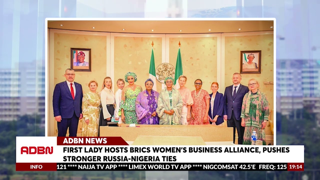 First Lady Host Brics Women's Business Alliance, Pushes Stronger Russia Nigeria Ties