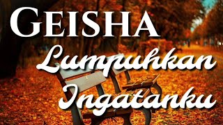 Lumpuhkan Ingatanku | Geisha | Lirik | HD