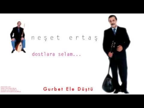 Neşet Ertaş - Gurbet Ele Düştü [ Dostlara Selam © 2000 Kalan Müzik ]