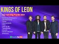 Top US-UK Songs of 2024 - Kings Of Leon -Top Playlist of All Time