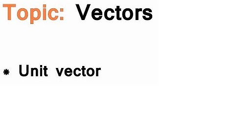 AS/A-Level Maths Vectors - Unit vector
