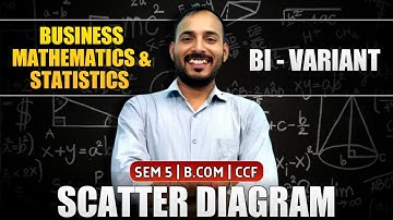 SCATTER DIAGRAM | BI-VARIANT | BUSINESS MATHEMATICS & STATISTICS | BCOM SEM-5 CCF | CU