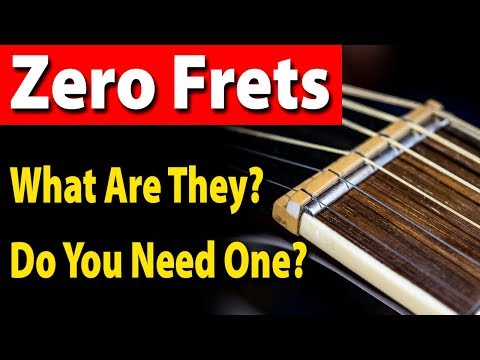 zero-frets.-what-are-they-and-do-you-need-one?