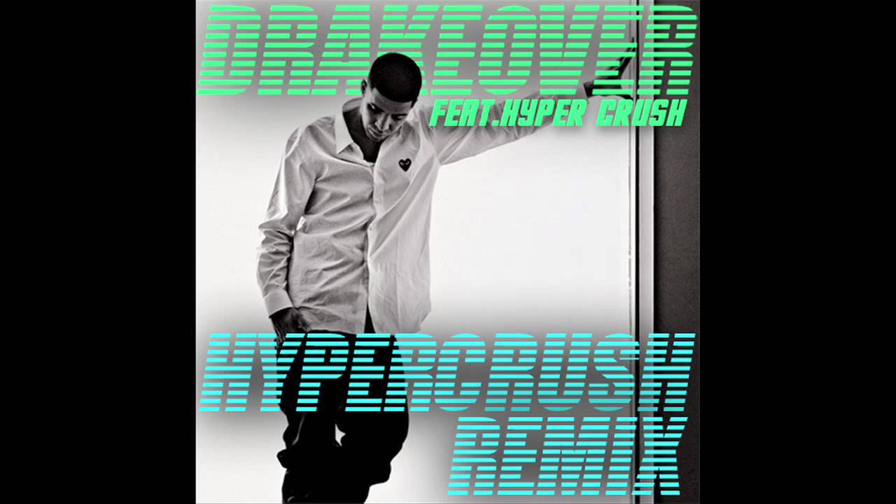 Drake ft HYPER CRUSH   Over HYPER CRUSH Remix