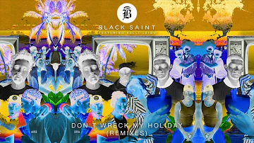 Black Saint - Don't Wreck My Holiday (feat. Kelli-Leigh) [TCTS Remix] (Official Audio)