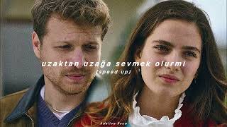 uzaktan uzağa sevmek olurmi (speed up)