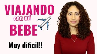 VIAJANDO con BEBE |MI EXPERIENCIA