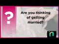 Are you thinking of getting married