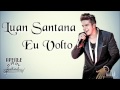 Luan Santana - Eu Volto ( Escreve Aí ) Áudio Oficial