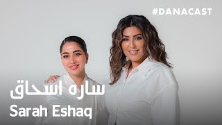 Danacast with Sarah Eshaq | Ep.3 | ساره اسحاق