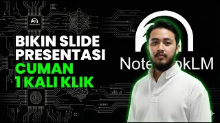 Tutorial NotebookLM  |  Bikin Slide Presentasi AI