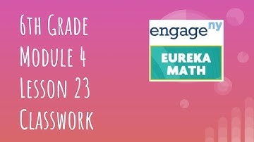 Engage NY // Eureka Math Grade 6 Module 4 Lesson 23 Classwork
