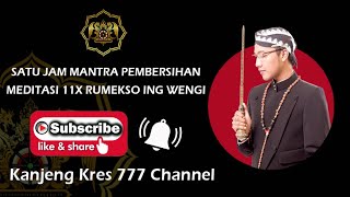 Satu Jam Mantra Pembersihan - Meditasi 11x Rumekso Ing Wengi