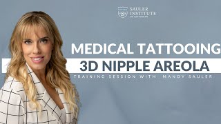 3D Areola Medical Tattooing Training | With Mandy Sauler