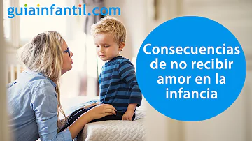 ¿Qué ocurre cuando a un niño no se le muestra amor?