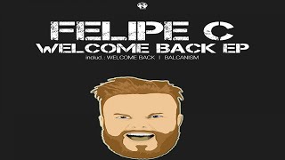 Felipe C - Welcome Back (Original Mix - Teaser)