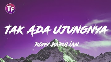 Rony Parulian - Tak Ada Ujungnya (Lyrics/Lirik)
