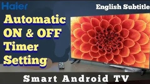 Smart TV automatic Power ON & Off Timer setting on Haier android TV | LE40K6600GA | English subtitle