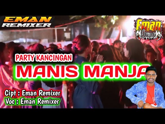 LAGU PARTY KANCINGAN_🌴MANIS MANJA🌴_NEW REMIX 2024_BY @emanREMIXER_Offisial class=