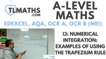 A-Level Maths: I3-04 Numerical Integration: Examples of Using the Trapezium Rule