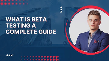 What is Beta Testing | Beta Testing Complete Guide