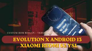 Instal / Review Custom ROM Evolution X Android 13 Xiaomi Redmi S2 YSL