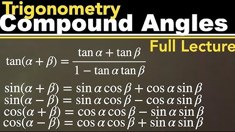 Trigonometry Compound Angles - FULL LECTURE