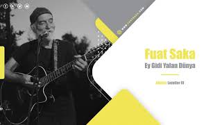 Fuat Saka - Ey Gidi Yalan Dünya