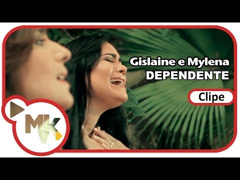 Gislaine e Mylena - Dependente (Clipe Oficial MK Music)
