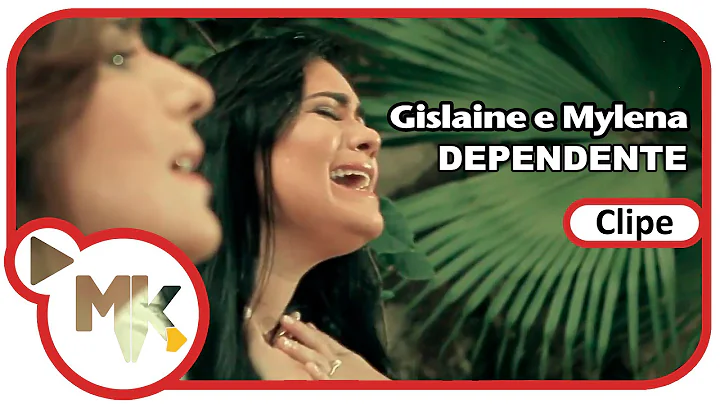 Gislaine e Mylena - Dependente (Clipe Oficial MK M...