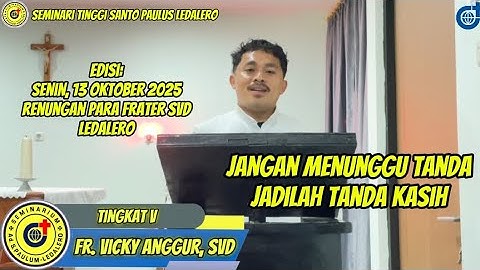 JANGAN MENUNGGU TANDA: JADILAH TANDA KASIH-(Senin, 13 Oktober 2025) Renungan Harian Frater Ledalero 