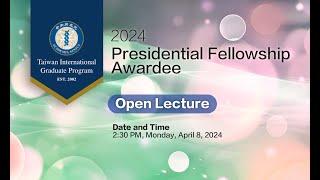 2024 AS-TIGP Presidential Fellowship Awardee Open Lecture