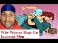 Why Angry Women Rage On Innocent Men