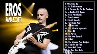 EROS RAMAZZOTTI EXITOS Sus Mejores Canciones - Eros Ramazzotti GRANDES EXITOS