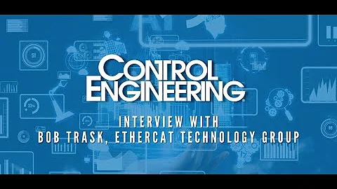 Expert Interview Series: How EtherCAT helps industrial communications, Part 1